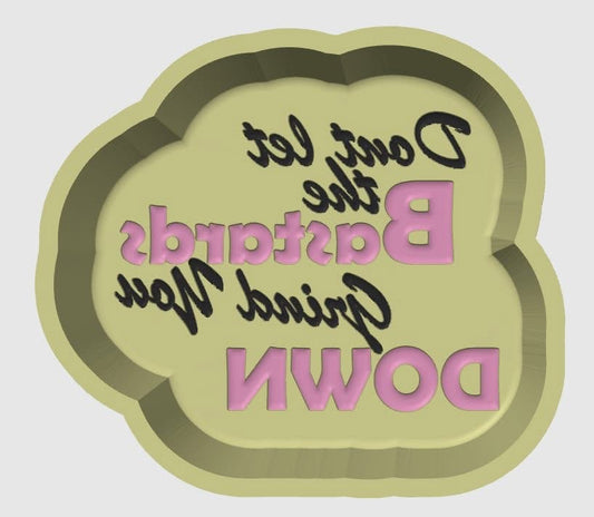 Don’t Let The Bastards - Hybrid - Bath Bomb Mold