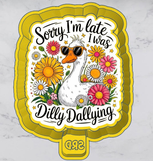 Sorry I’m Late Dilly Dally - With Cardstock - Freshie Mold
